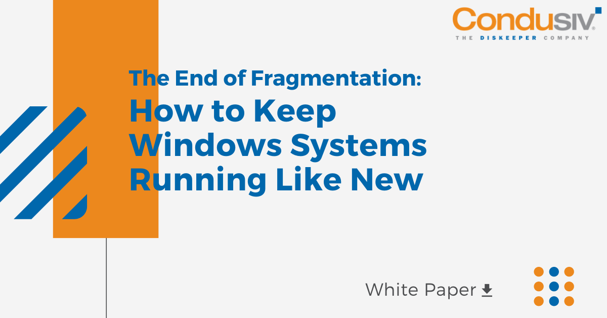 The End of Fragmentation - How to Keep Windows Systems Running Like New